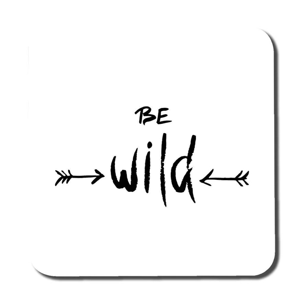 Be wild. Inspirational Quote (Coaster) - Andrew Lee Home and Living
